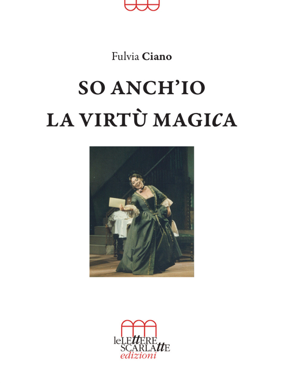 So anch'io la virtù magica. Memorie semiserie di una vita in palcoscenico