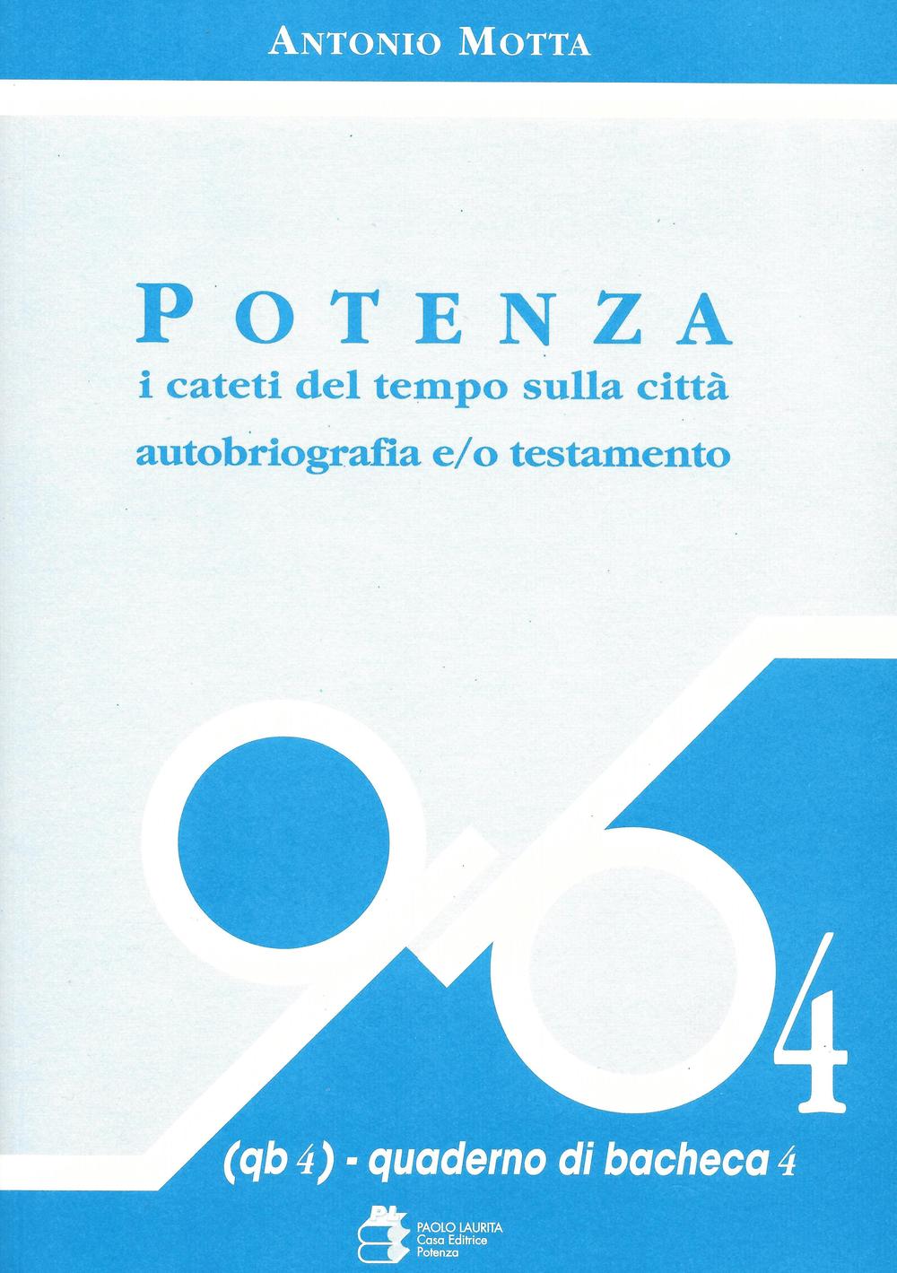 Potenza. I cateti del tempo sulla città. Autobiografia e/o testamento