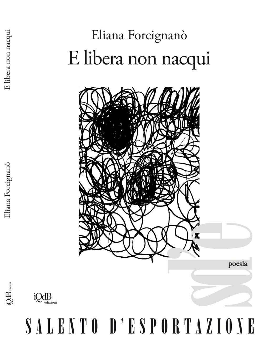 E libera non nacqui