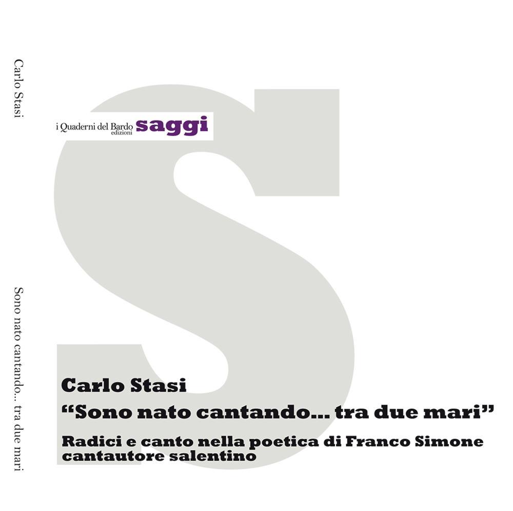 Sono nato cantando... tra due mari. Radici e canto nella poetica di Franco Simone cantautore salentino