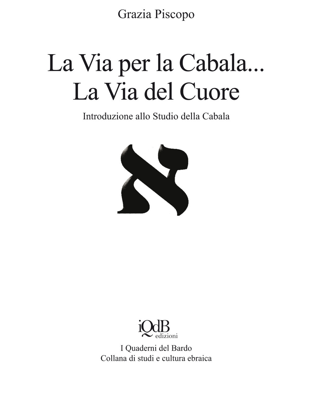 La via per la cabala. La via del cuore. Introduzione allo studio della cabala