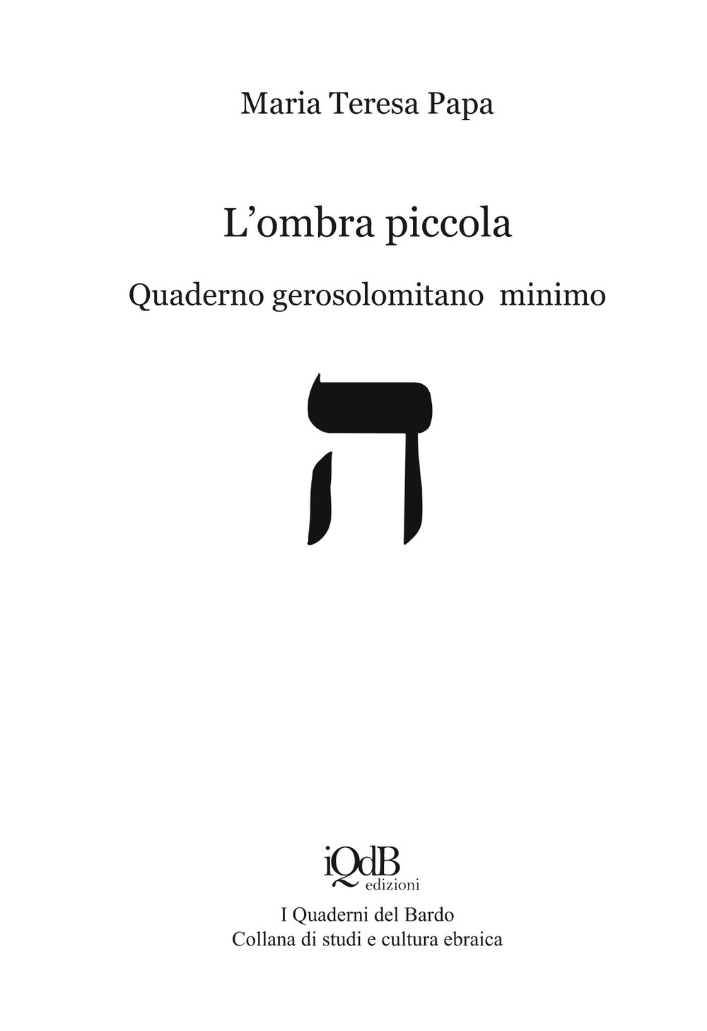 L'ombra piccola. Quaderno gerosolomitano minimo