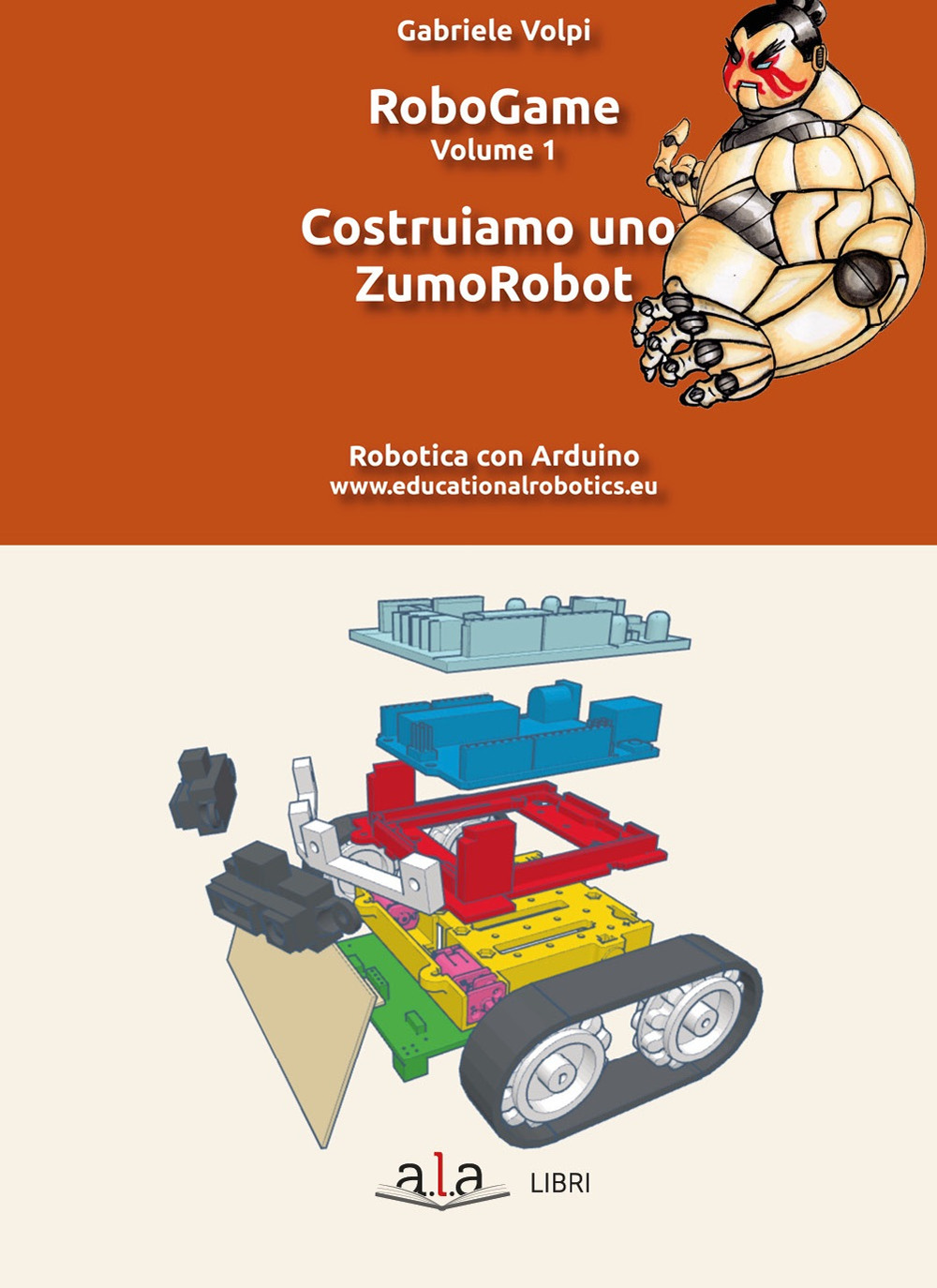 RoboGame. Vol. 1: Costruiamo uno ZumoRobot