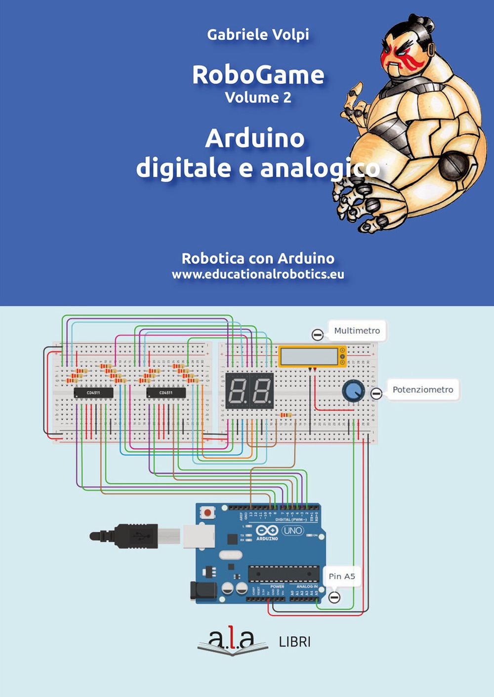 RoboGame. Robotica con Arduino. Vol. 2: Arduino digitale e analogico