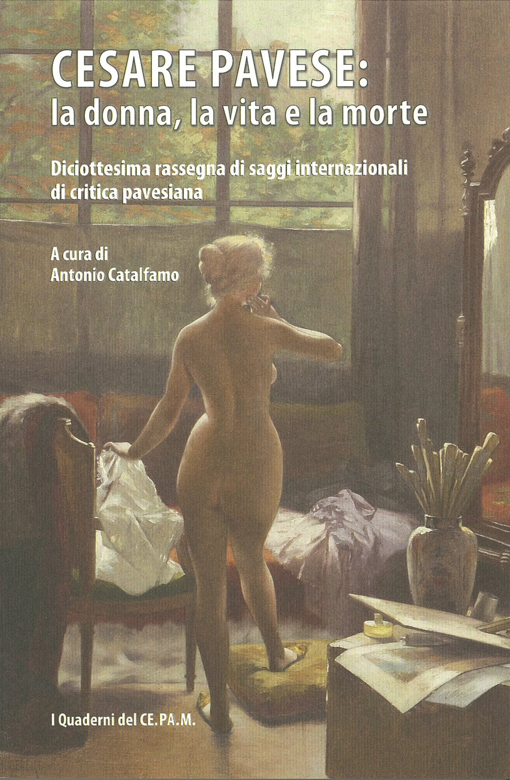 Cesare Pavese: la donna, la vita e la morte. Diciottesima rassegna di saggi internazionali di critica pavesiana