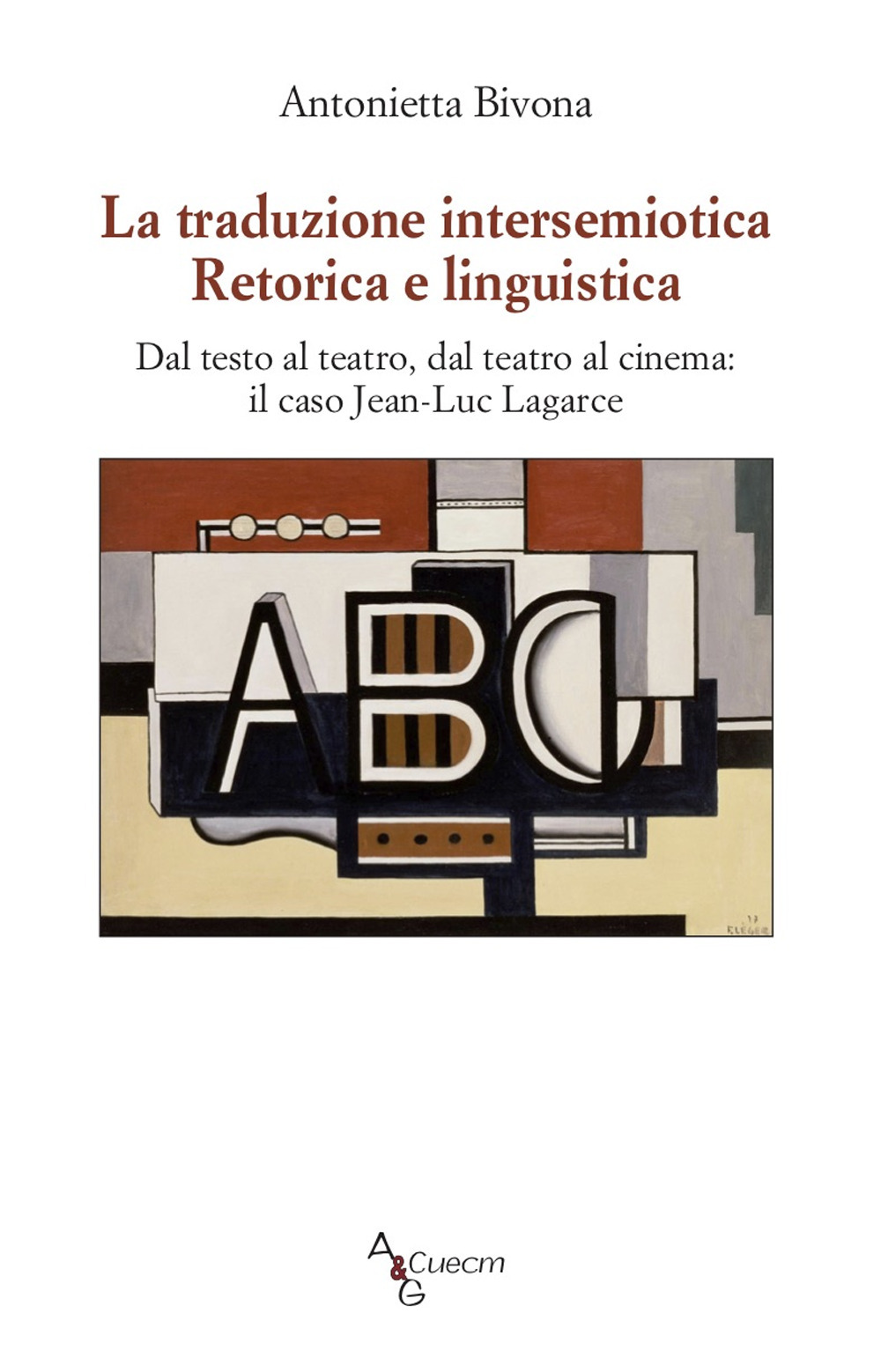 La traduzione intersemiotica. Retorica e linguistica. Dal testo al teatro, dal teatro al cinema: il caso Jean-Luc Lagarce