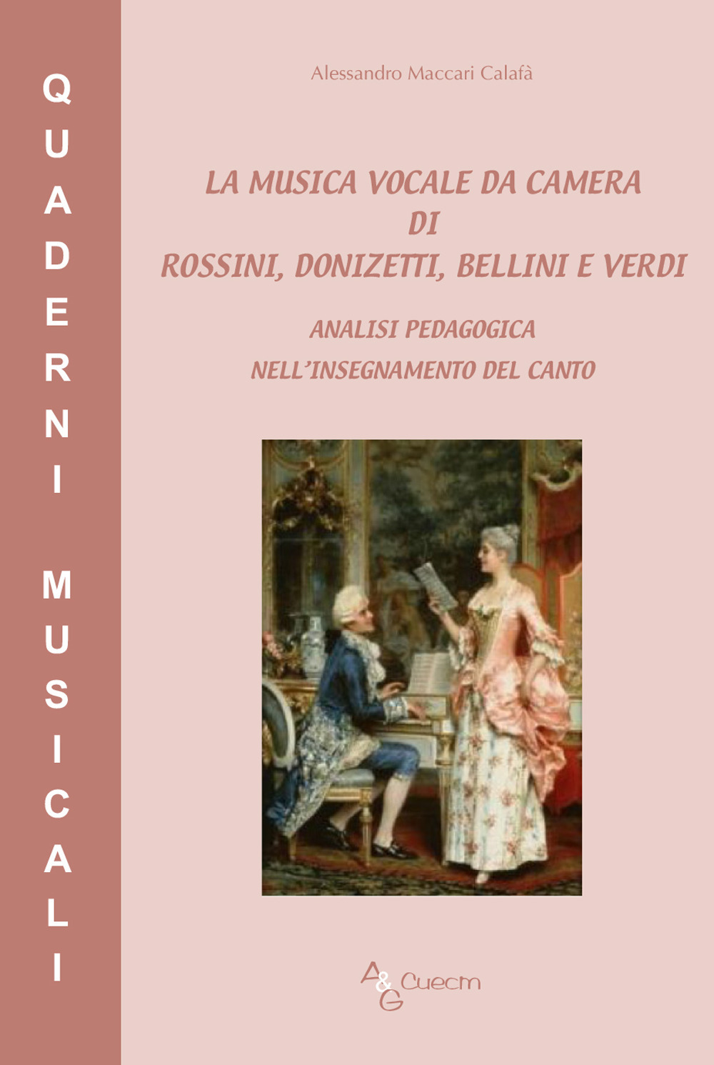 La musica vocale da camera di Rossini, Donizetti, Bellini e Verdi. Analisi pedagogica nell’insegnamento del canto