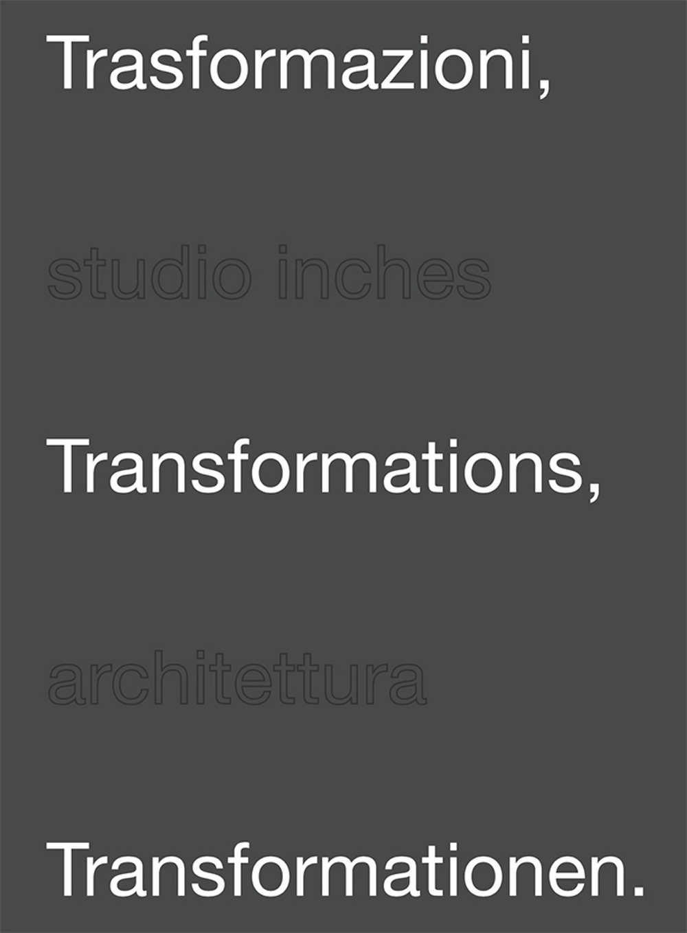 Trasformazioni-Trasformations-Trasformationen. Studio inches architettura