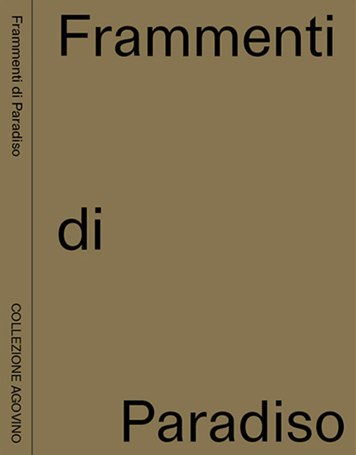 Frammenti di paradiso. Collezione Agovino. Ediz. inglese e italiana