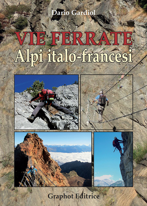 Vie ferrate. Alpi italo-francesi