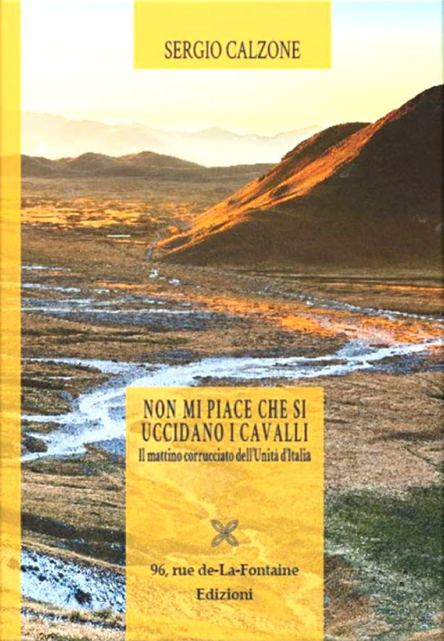 Non mi piace che si uccidano i cavalli. Il mattino corrucciato dell'unità d'Italia