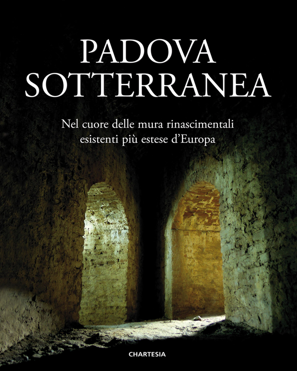 Padova sotterranea. Nel cuore delle mura rinascimentali esistenti più estese d’Europa