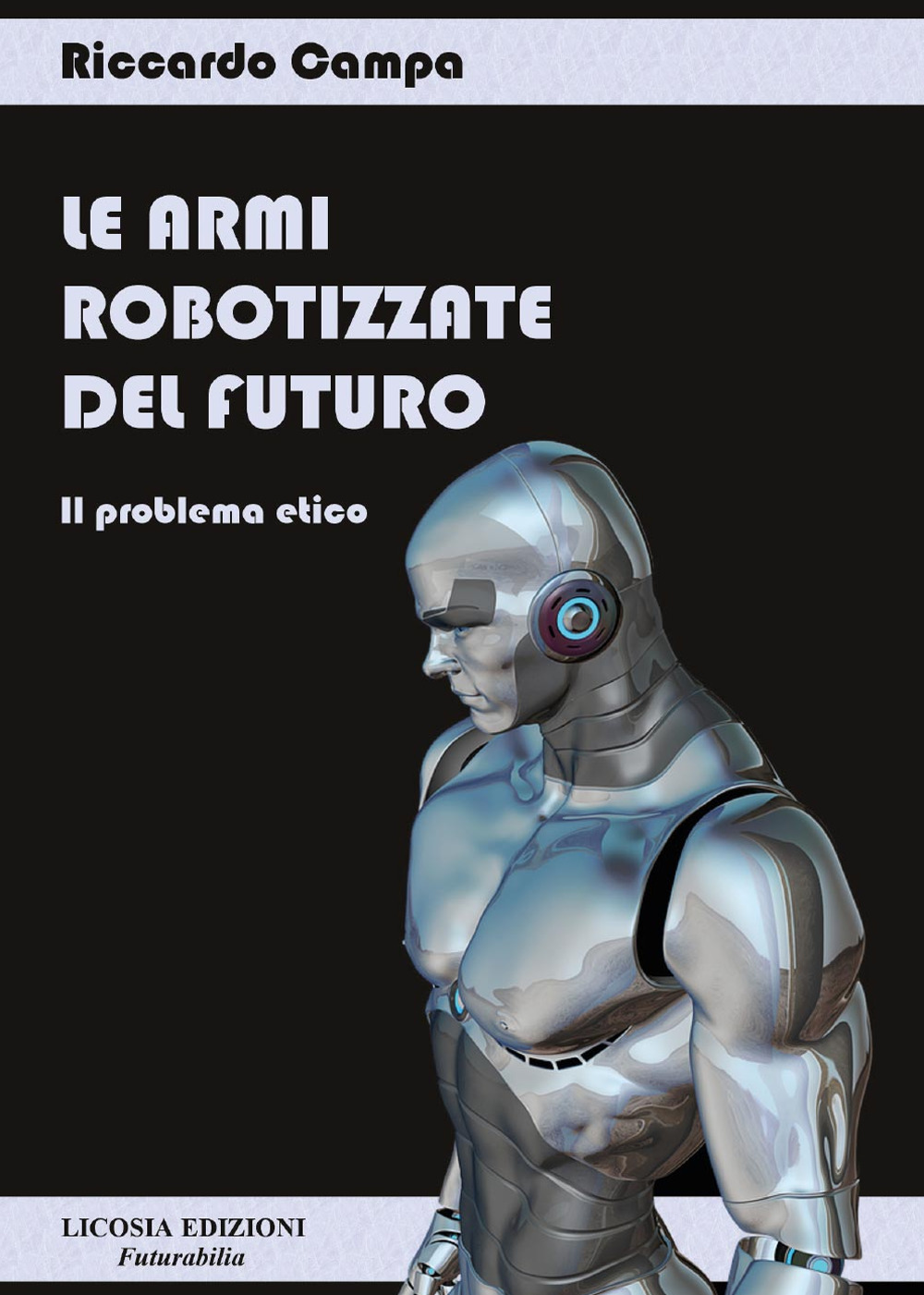 Le armi robotizzate del futuro. Il problema etico