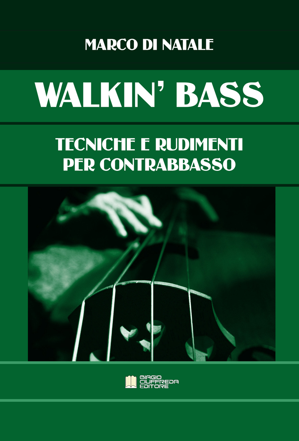Walkin' bass. Tecniche e rudimenti per contrabbasso