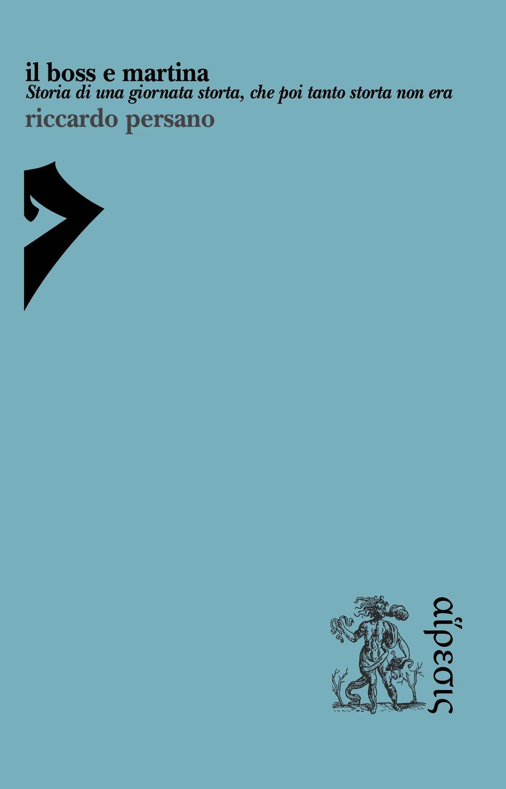 Il boss e Martina. Storia di una giornata storta, che poi tanto storta non era