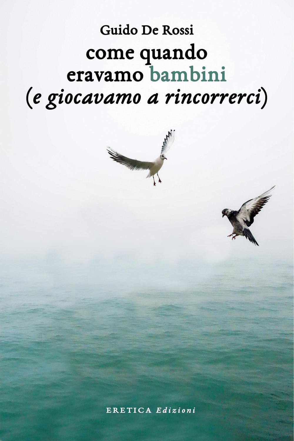 Come quando eravamo bambini (e giocavamo a rincorrerci)