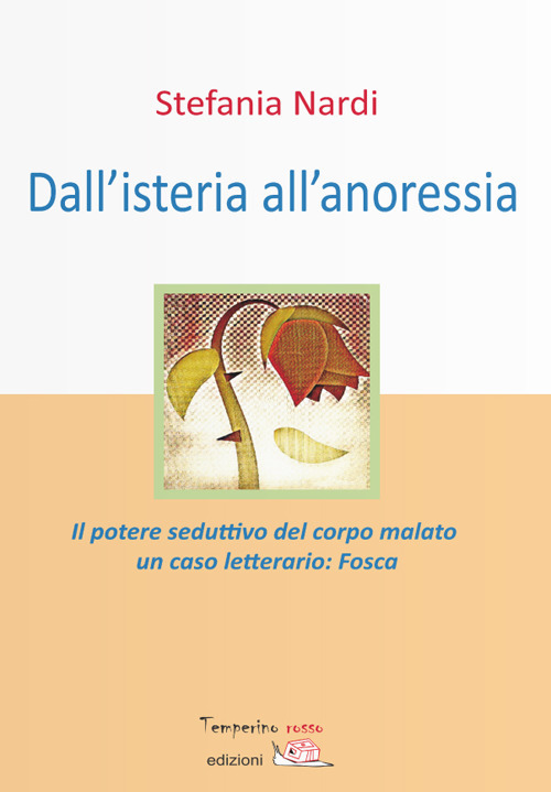 Dall'isteria all'anoressia. Il potere seduttivo del corpo malato. Un caso letterario: «Fosca»