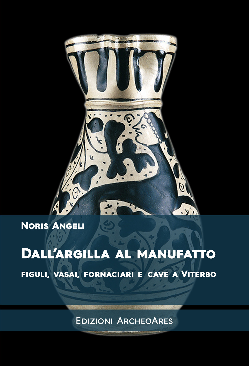Dall'argilla al manufatto. Figuli, vasai, fornaciari e cave a Viterbo