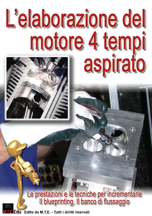 L'elaborazione del motore 4 tempi aspirato. Le prestazioni e le tecniche per incrementarle, il blueprinting, il banco di flussaggio