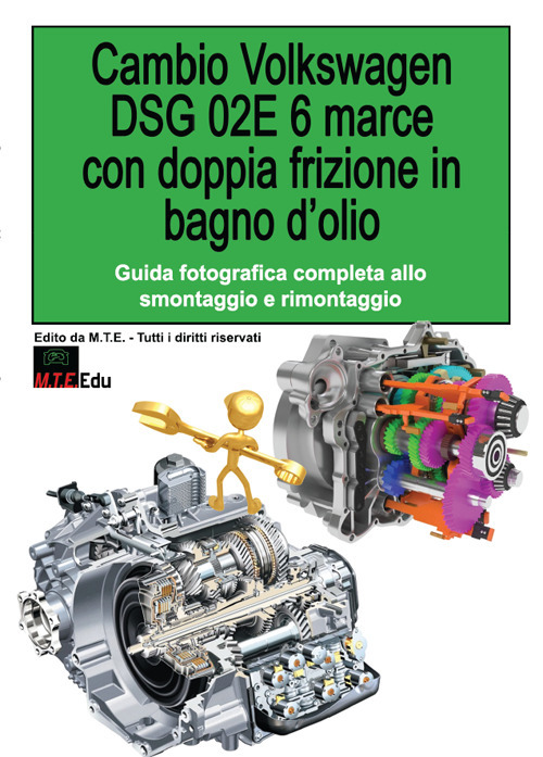 Cambio Volkswagen DSG 02E 6 marce con doppia frizione in bagno d'olio. Guida fotografica completa allo smontaggio e rimontaggio