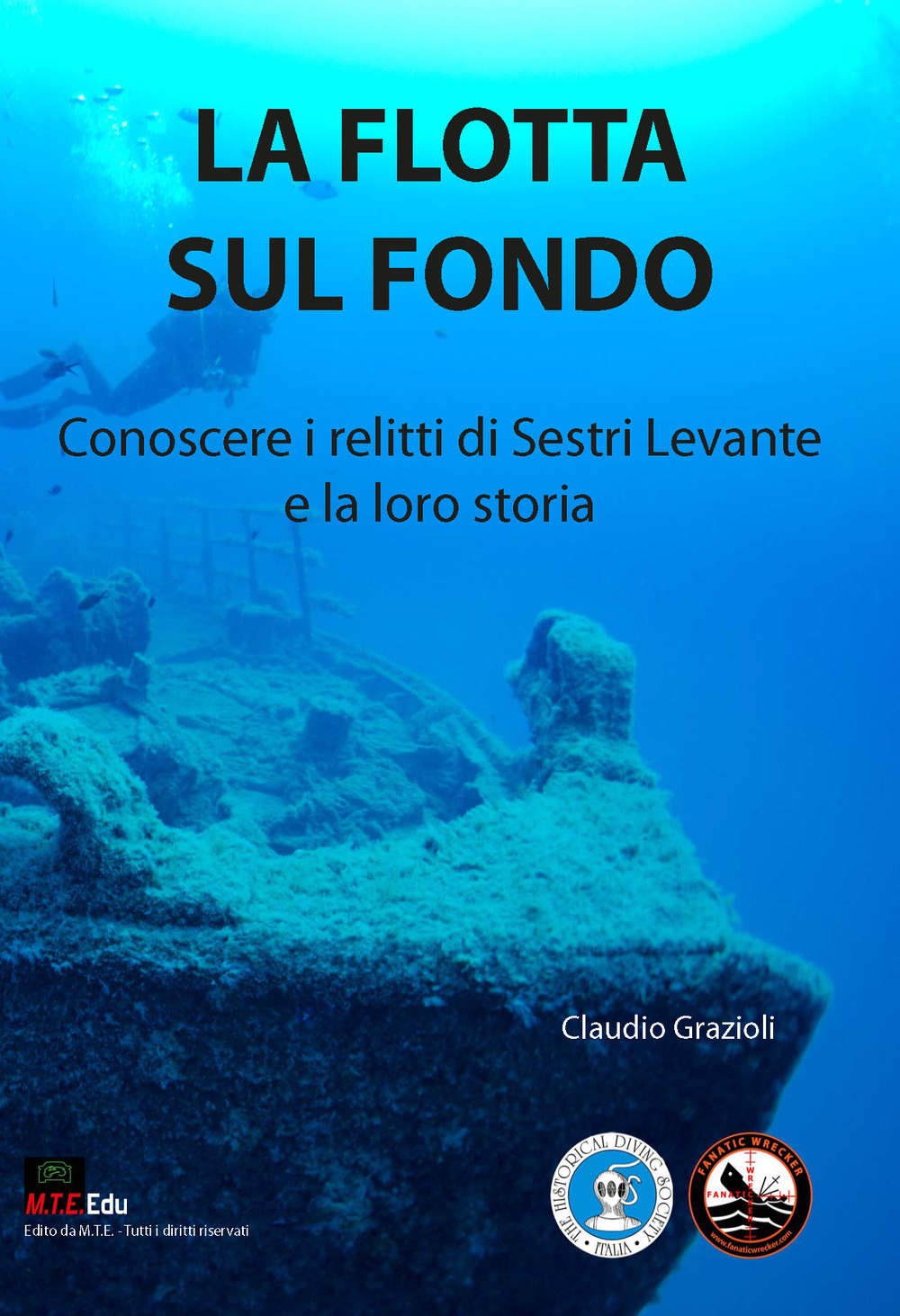 La flotta sul fondo. Conoscere i relitti di Sestri Levante e la loro storia