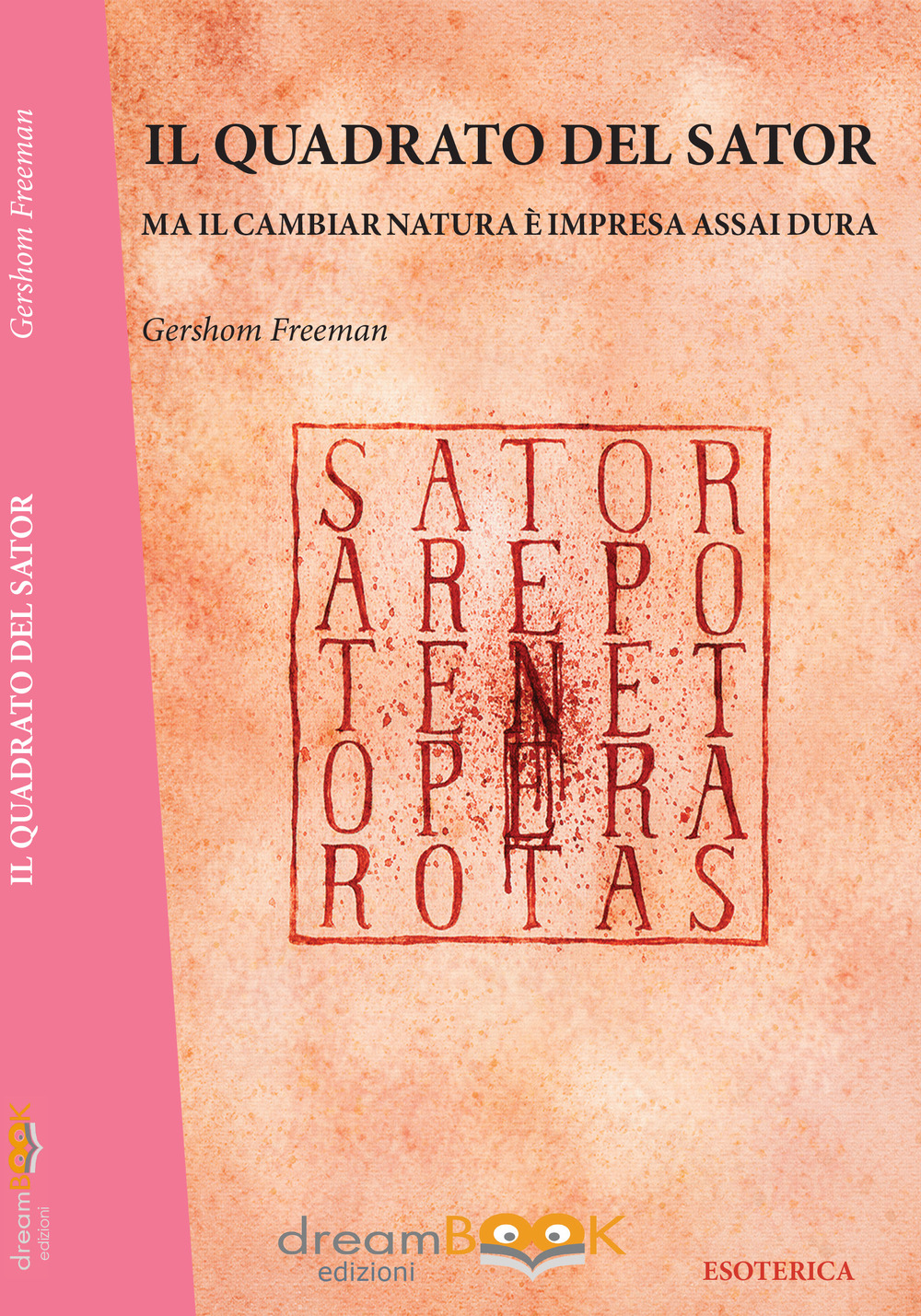 Il quadrato del Sator. Ma il cambiar natura è impresa assai dura