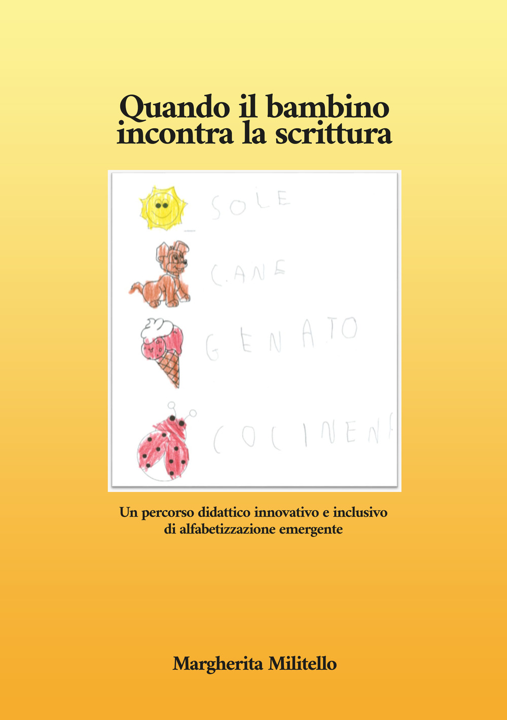 Quando il bambino incontra la scrittura. Un percorso didattico innovativo e inclusivo di alfabetizzazione emergente