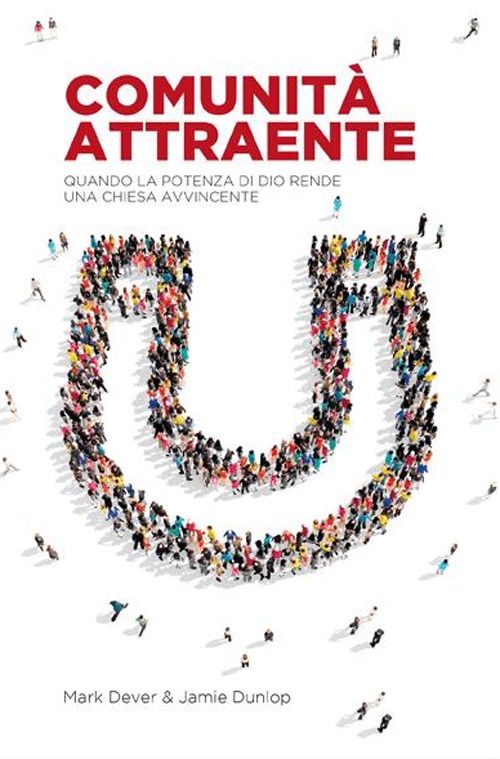 Comunità attraente. Quando la potenza di Dio rende una chiesa avvincente