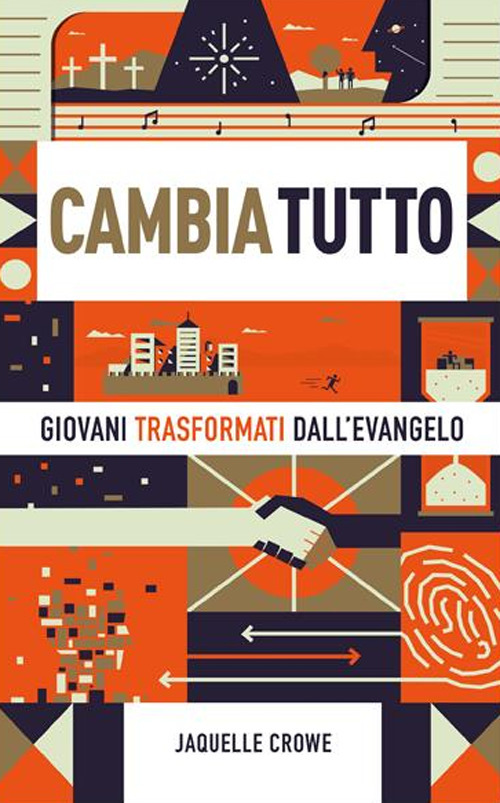 Cambia tutto. Giovani trasformati dall’Evangelo