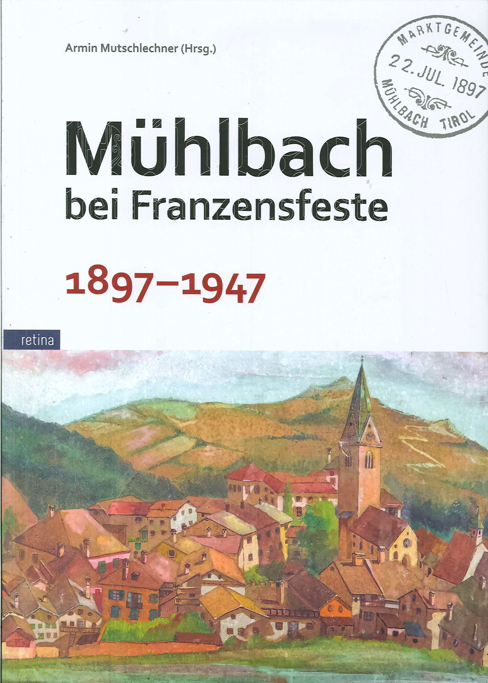 Muehlbach bei Franzensfeste 1897-1947