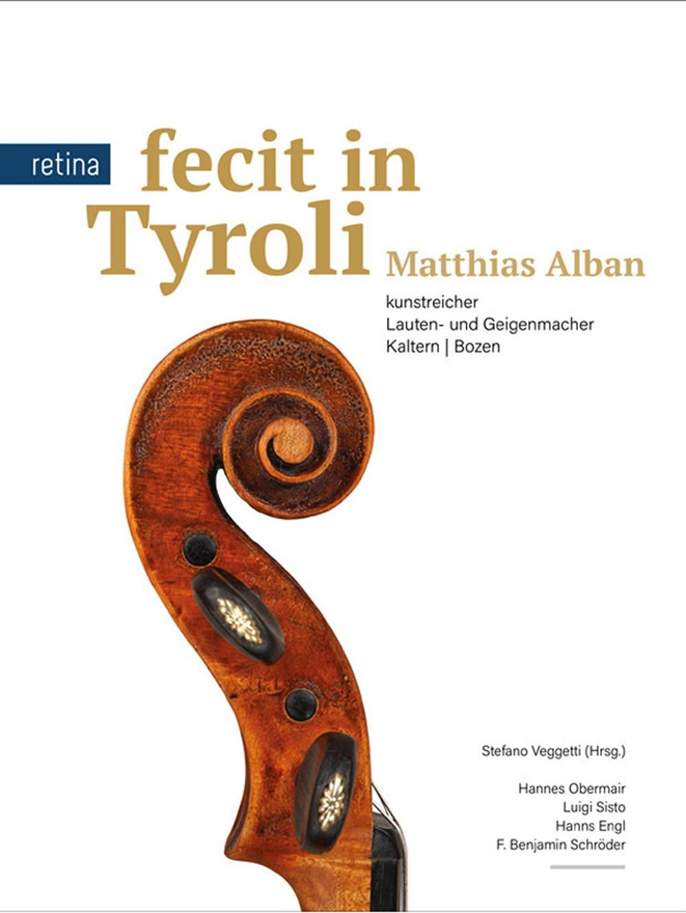 Fecit in Tyroli: Matthias Alban. Kunstreicher Lauten- und Geigenmacher: Kaltern Bozen