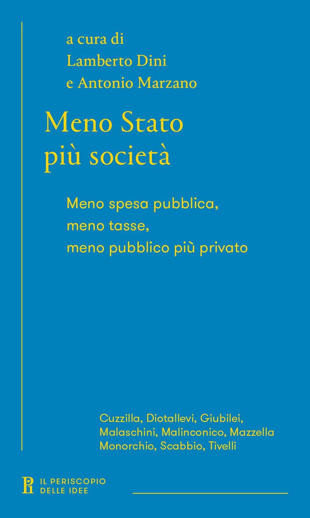 Meno Stato più società. Meno spesa pubblica, meno tasse, meno pubblico più privato