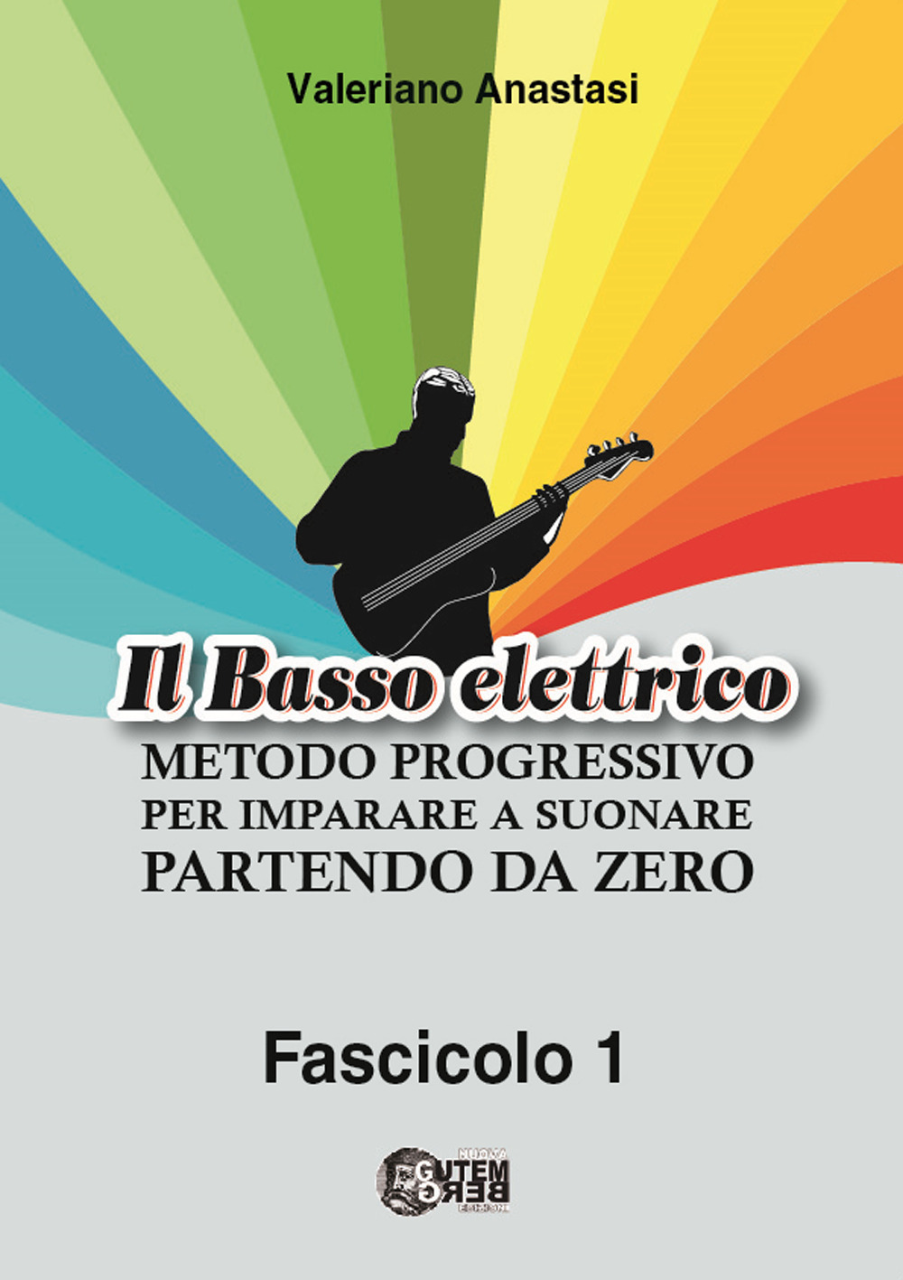Il basso elettrico. Metodo progressivo per imparare a suonare partendo da zero. Vol. 1