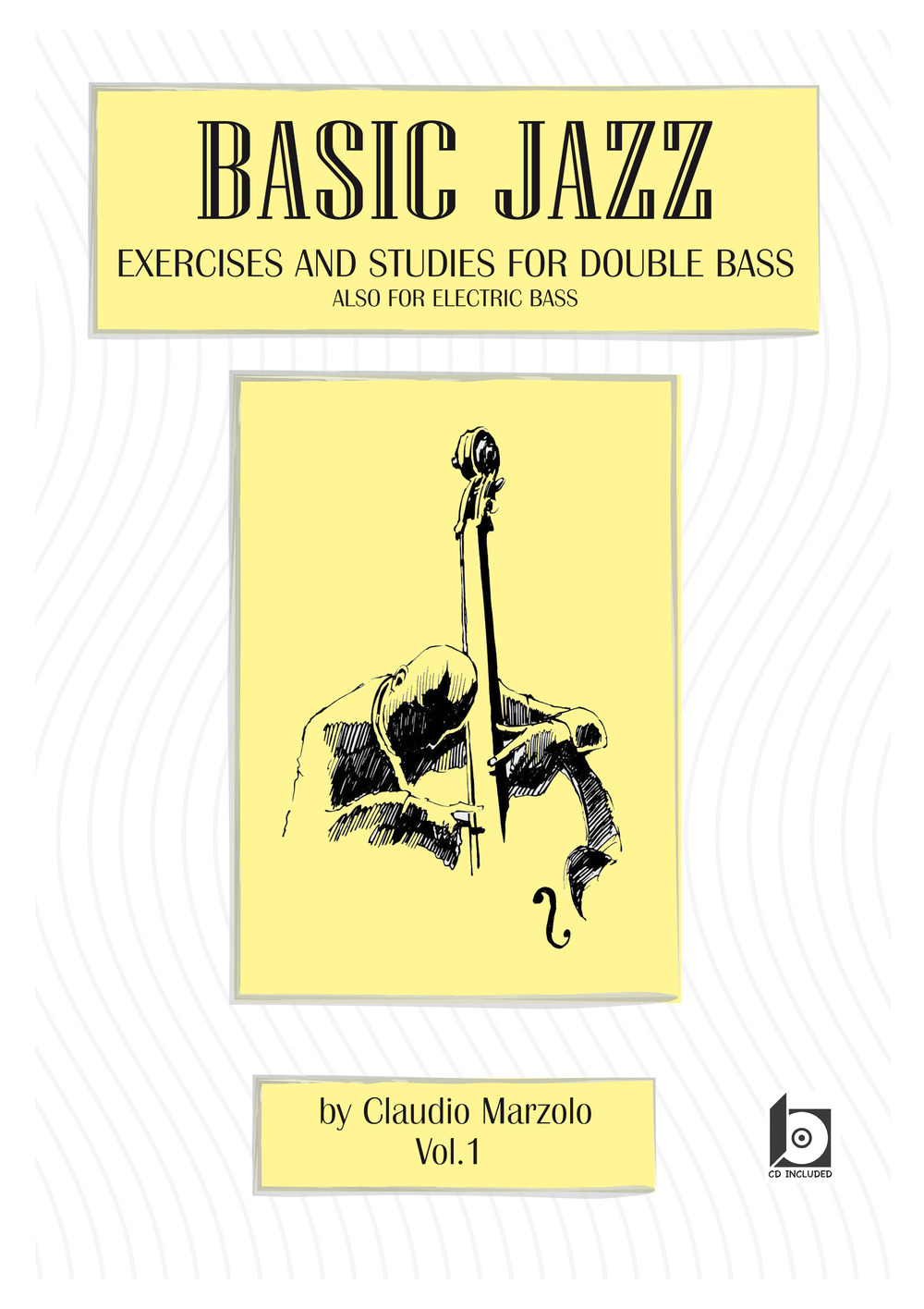 Basic jazz. Exercises and studies for double bass. Also for elettric bass. Vol. 1