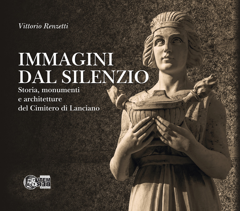 Immagini dal silenzio. Storia, monumenti e architetture del cimitero di Lanciano