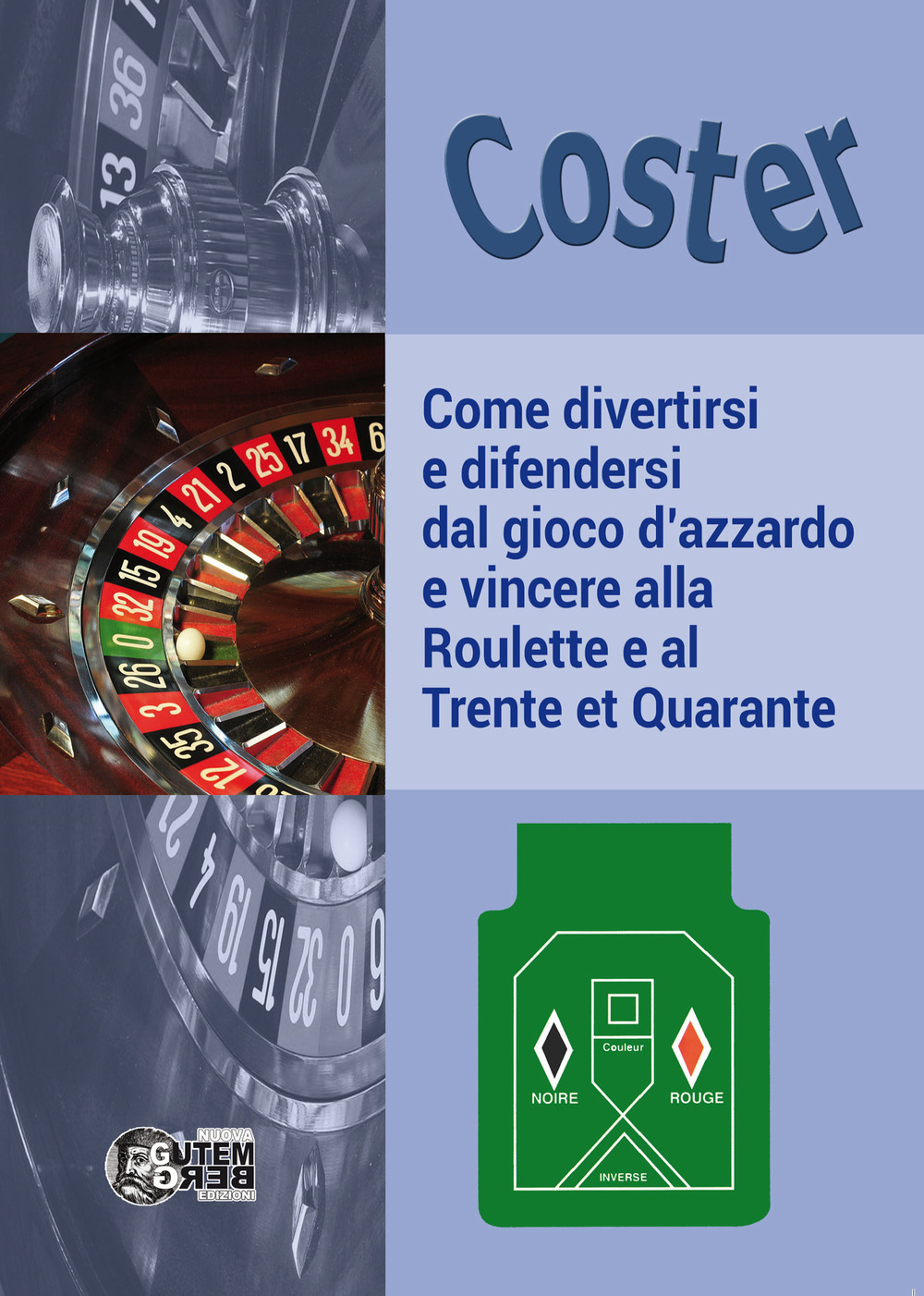 Come divertirsi e difendersi dal gioco d'azzardo e vincere alla Roulette e al Trente et Quarante
