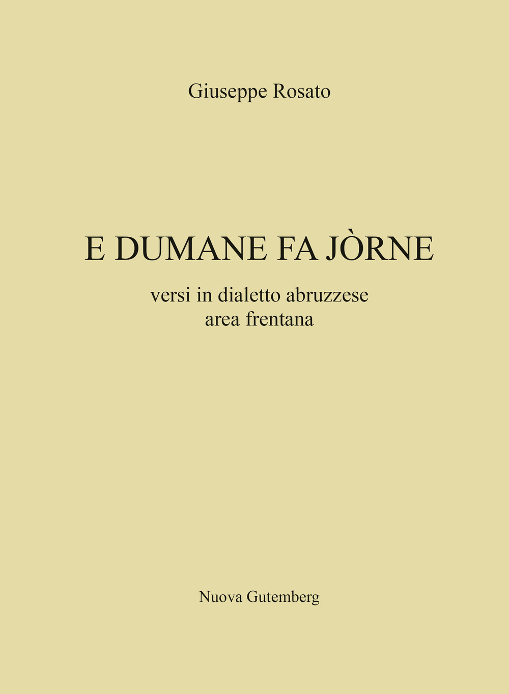 E dumane fa jorne. Versi in dialetto abruzzese area frentana
