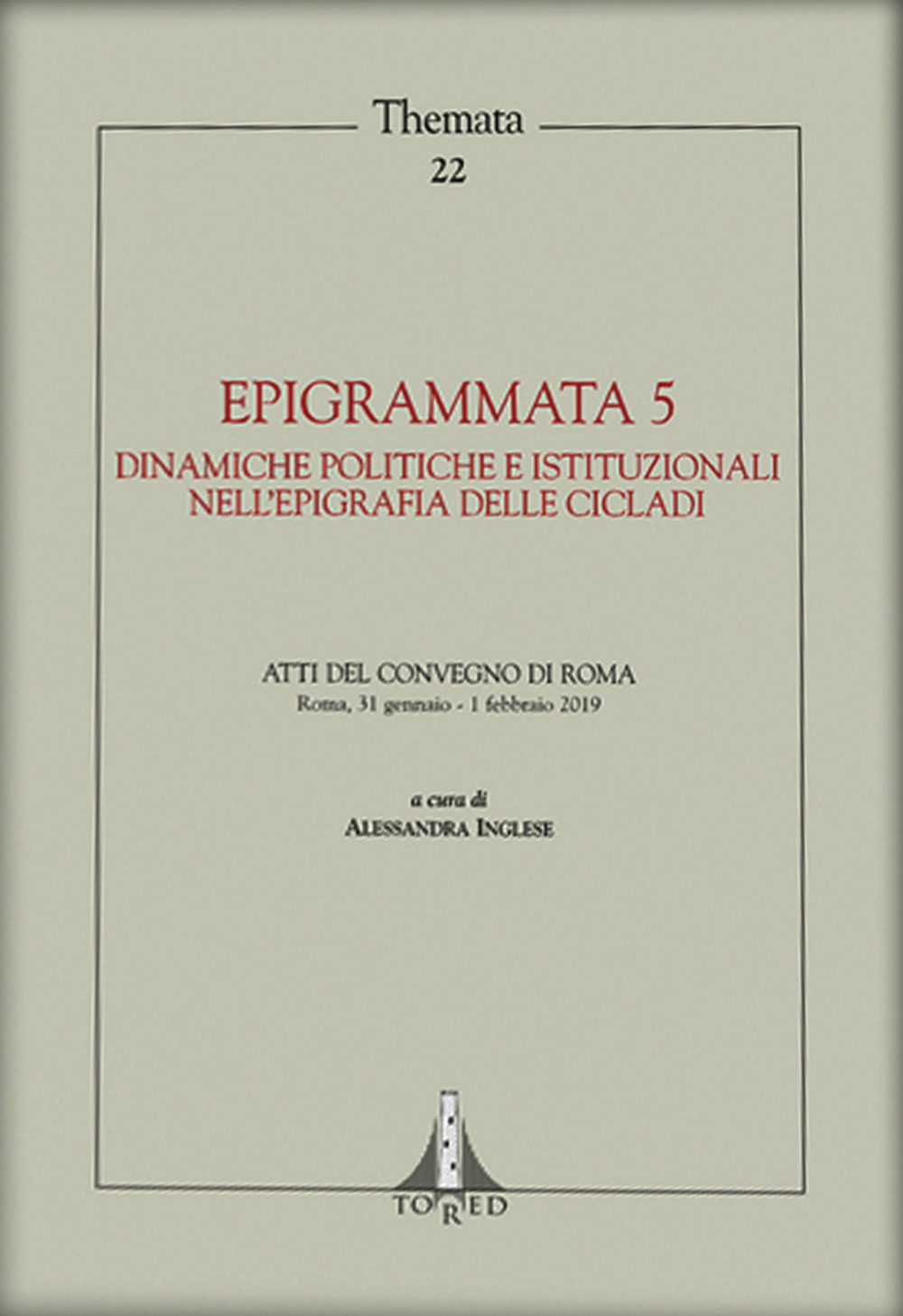 Epigrammata. Vol. 5: Dinamiche politiche e istituzionali nell’epigrafia delle Cicladi