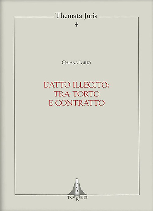 L'atto illecito: tra torto e contratto
