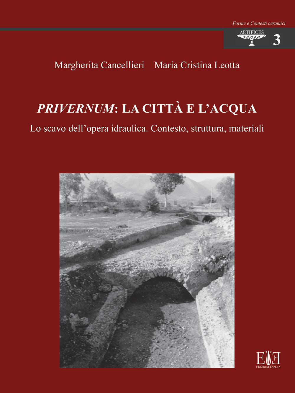 Privernum: la città e l'acqua. Lo scavo dell’opera idraulica. Contesto, struttura, materiali