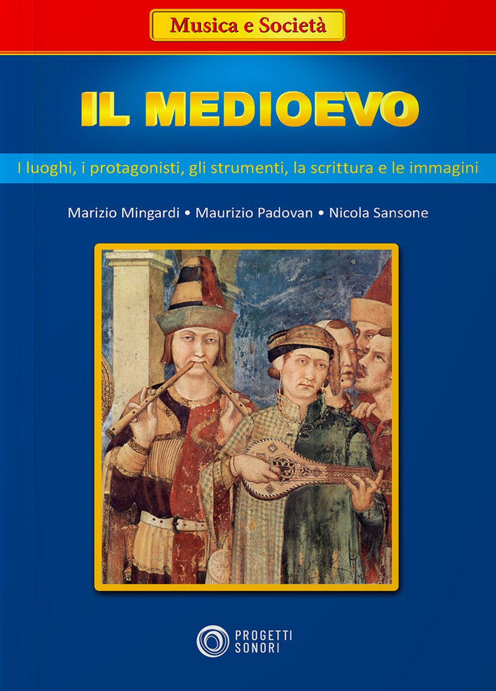 Il Medioevo: i luoghi, i protagonisti, gli strumenti, la scrittura e le immagini