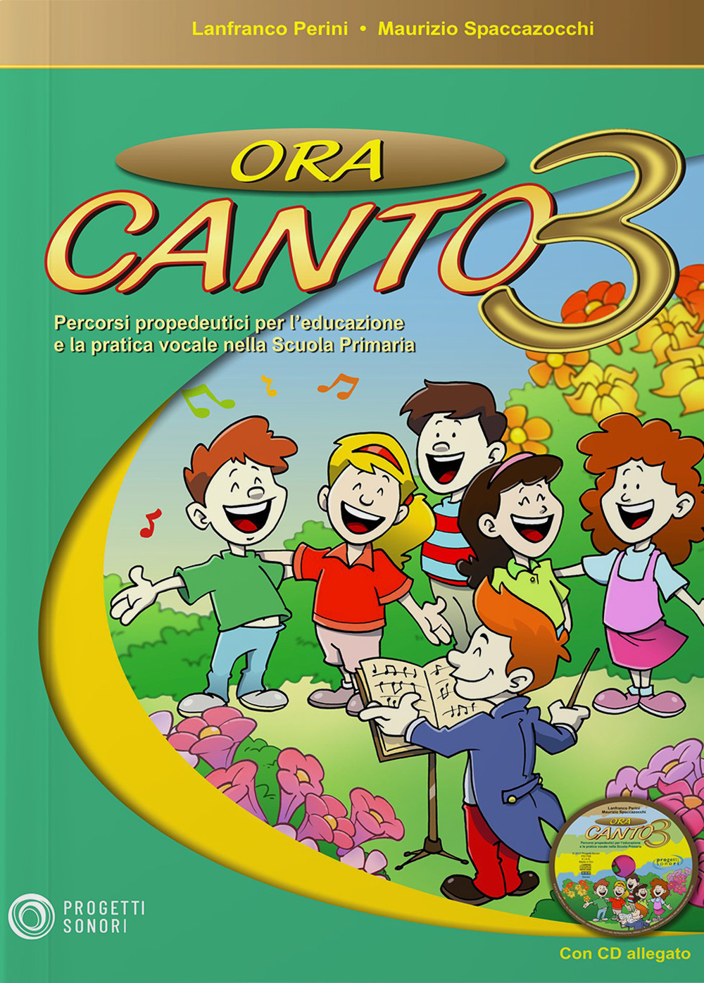 Ora canto. Percorsi propedeutici per l'educazione e la pratica vocale nella scuola d'infanzia e primaria. Vol. 3