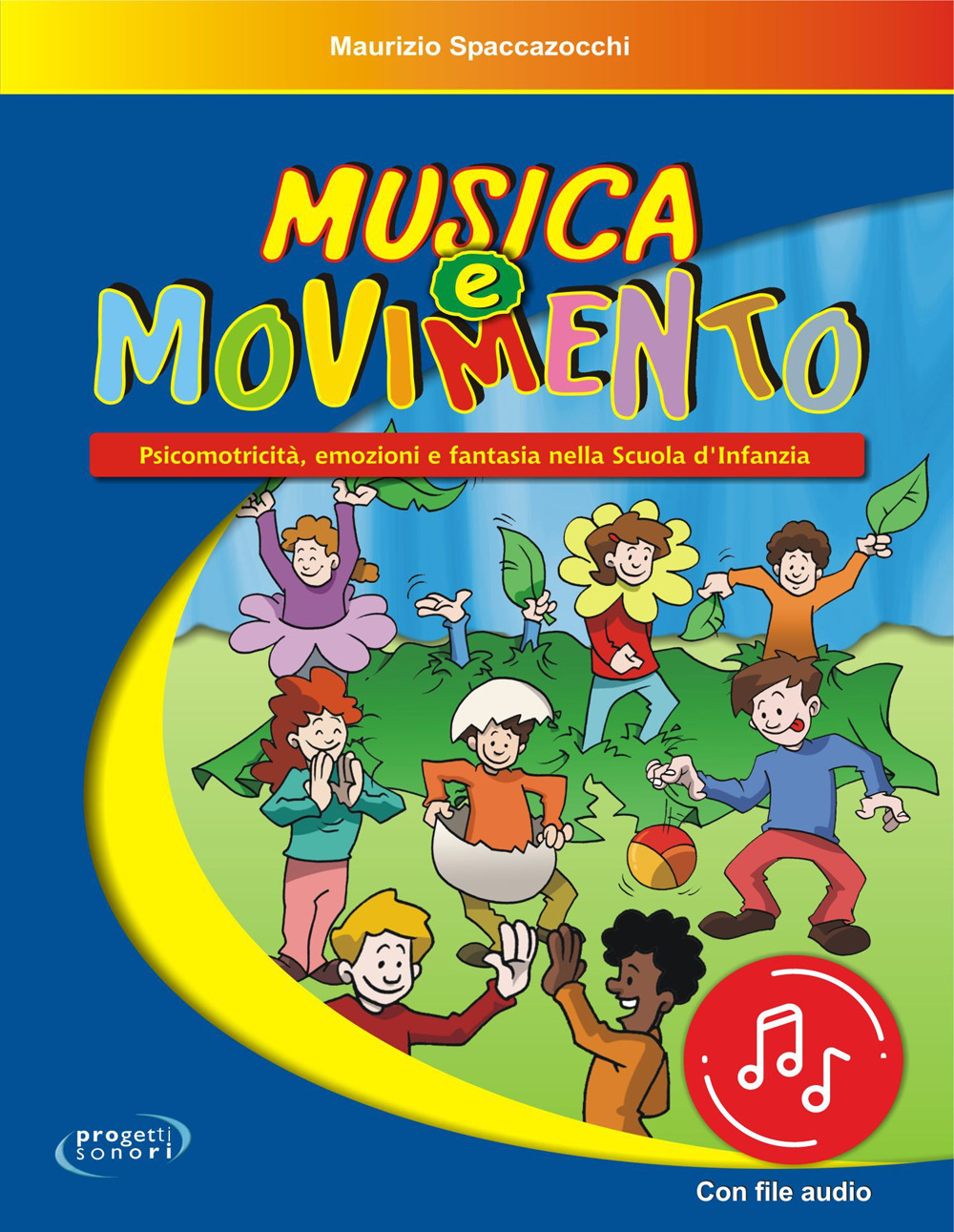 Musica e movimento. Psicomotricità, emozioni e fantasia nella scuola d'infanzia