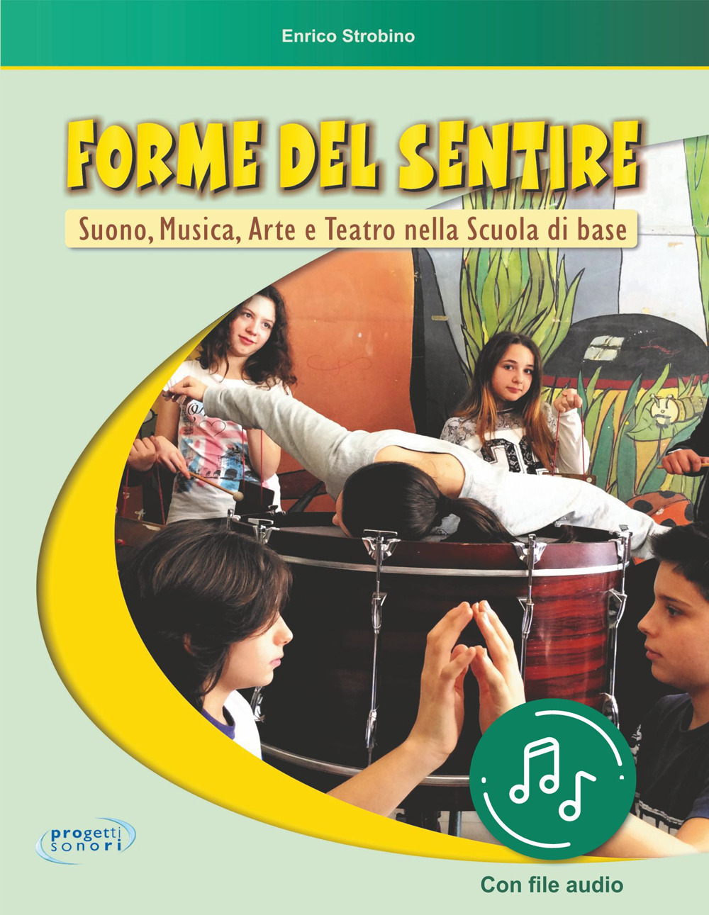 Forme del sentire. Suono, musica, arte e teatro nella scuola di base