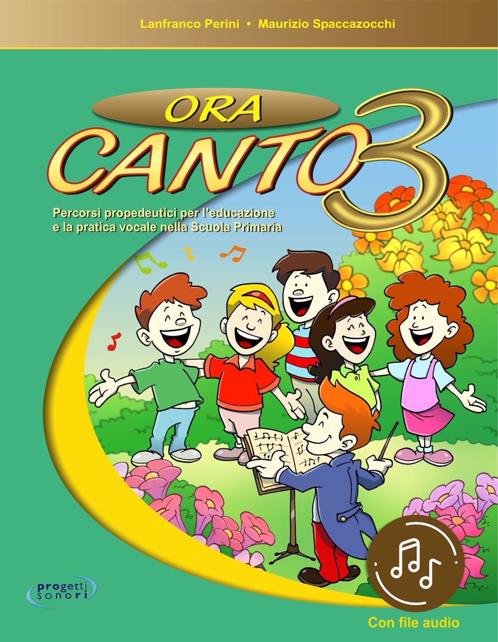 Ora canto. Percorsi propedeutici per l'educazione e la pratica vocale nella scuola d'infanzia e primaria. Vol. 3