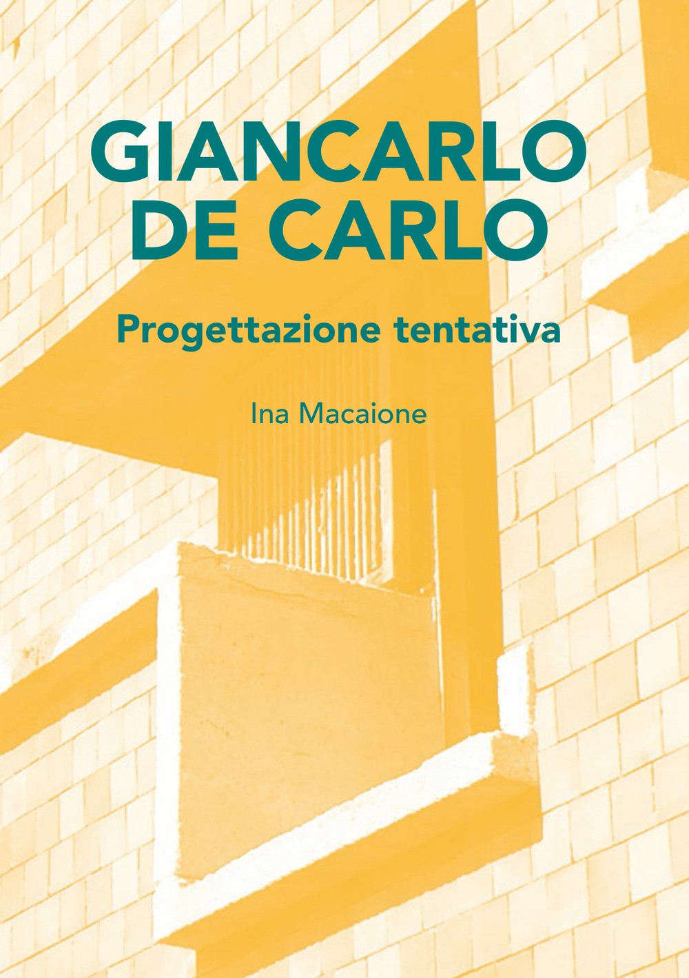 Giancarlo De carlo. Progettazione tentativa