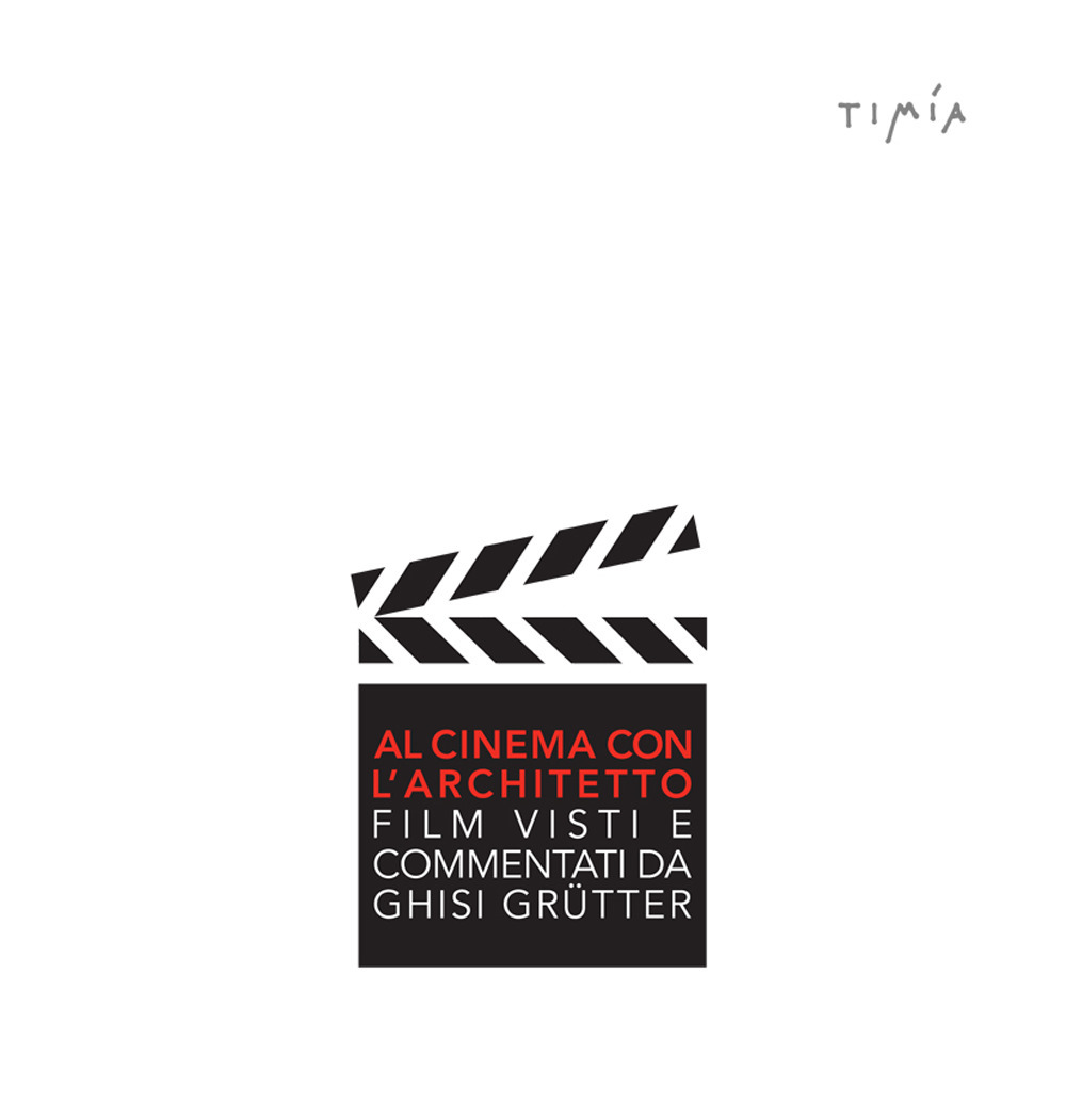 Al cinema con l'architetto. Film visti e commentati da Ghisi Grütter