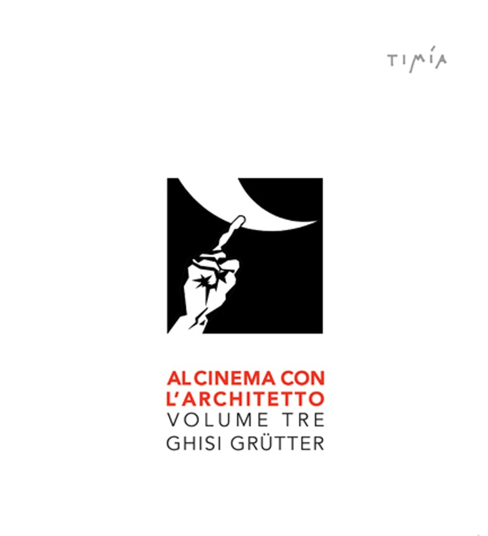 Al cinema con l'architetto. Film visti e commentati da Ghisi Grütter. Vol. 3