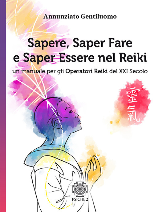 Sapere, saper fare e saper essere nel Reiki. Un manuale per gli operatori di Reiki del XXI secolo