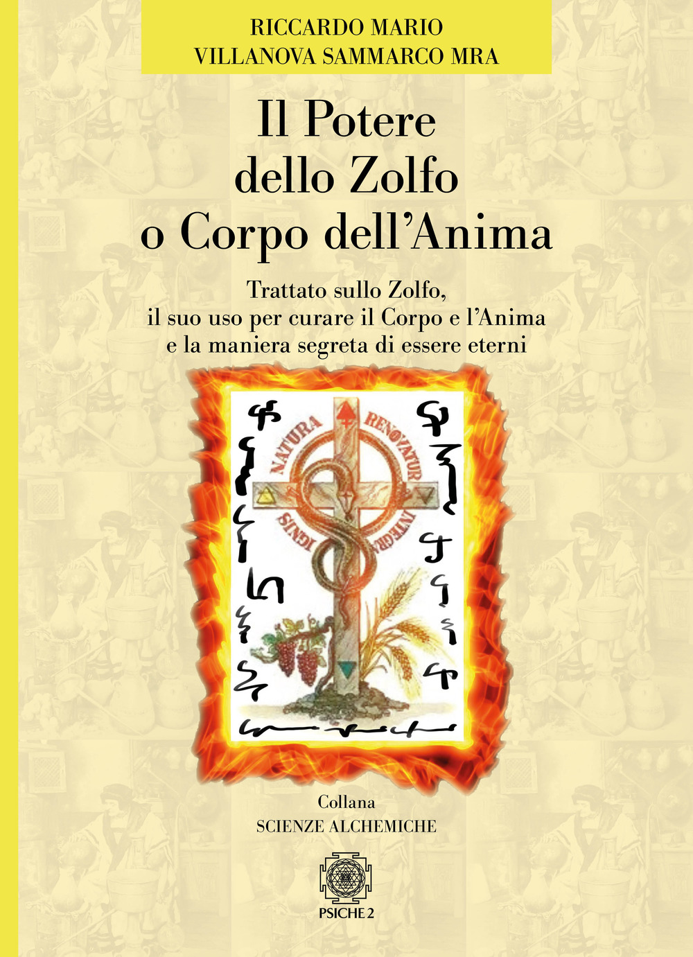 Il potere dello zolfo o corpo dell'anima. Trattato sullo zolfo, il suo uso per curare il corpo e l'anima e la maniera segreta di essere eterni